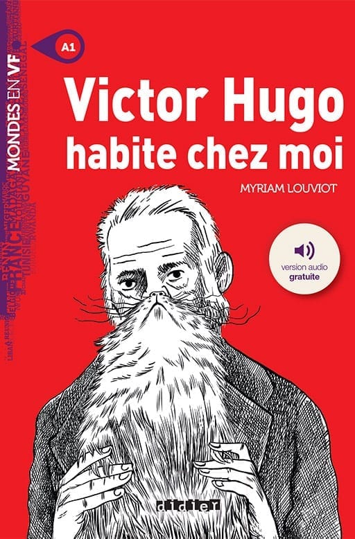 Victor Hugo habite chez moi
Myriam Louviot
Niveau A1