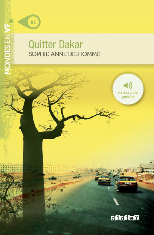 Quitter Dakar
Sophie-Anne Delhomme
Niveau B2