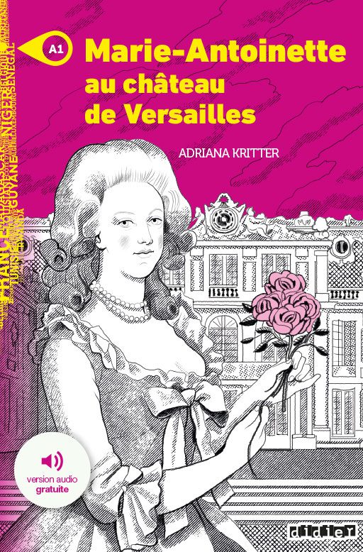 Marie-Antoinette au château de Versailles
Adriana Kritter
Niveau A1