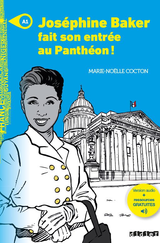 Joséphine Baker fait son entrée au Panthéon !
Marie-Noëlle Cocton
Niveau A1