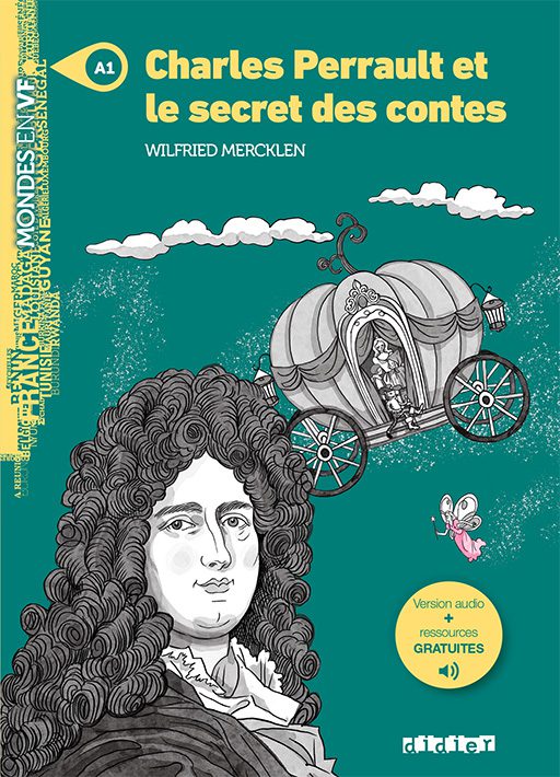 Charles Perrault et le secret des contes
Wilfried Mercklen
Niveau A1